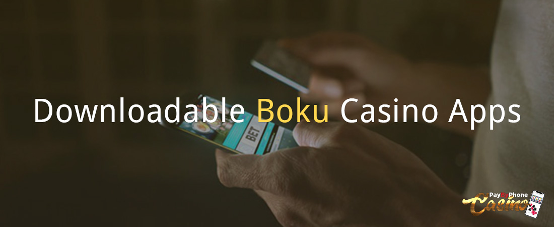 Downloadable Boku Casino Apps
