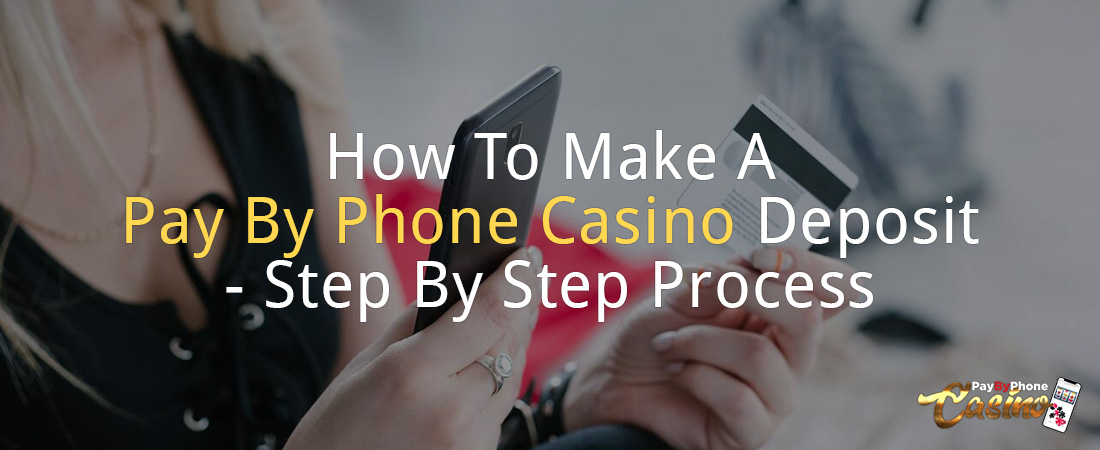 How To Make A Pay By Phone Casino Deposit - Step By Step Process