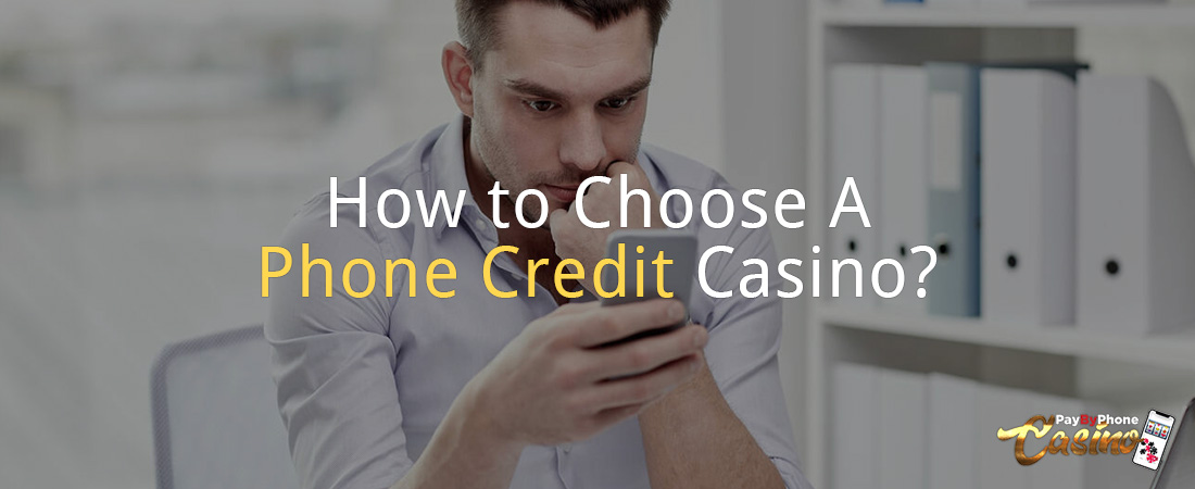 How to Choose A Phone Credit Casino?