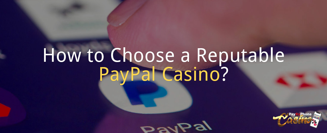 How to Choose a Reputable PayPal Casino?