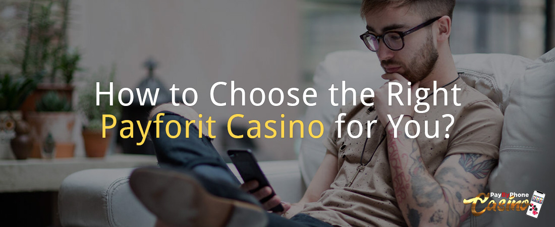 How to Choose the Right Payforit Casino for You?
