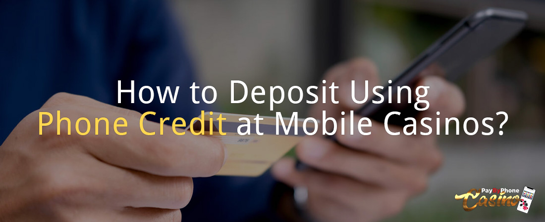 How to Deposit Using Phone Credit at Mobile Casinos?