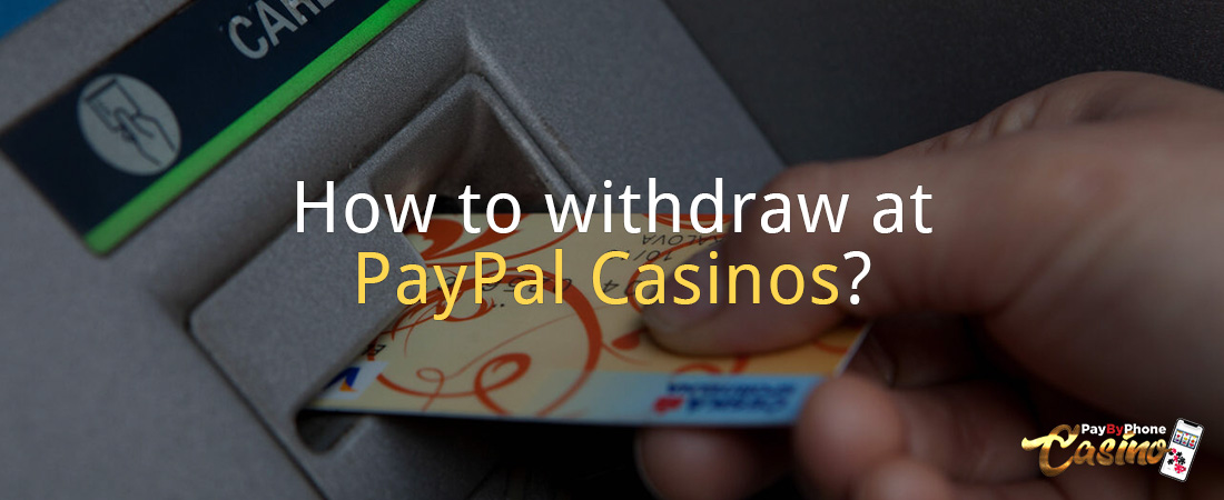 How to withdraw at PayPal Casinos?
