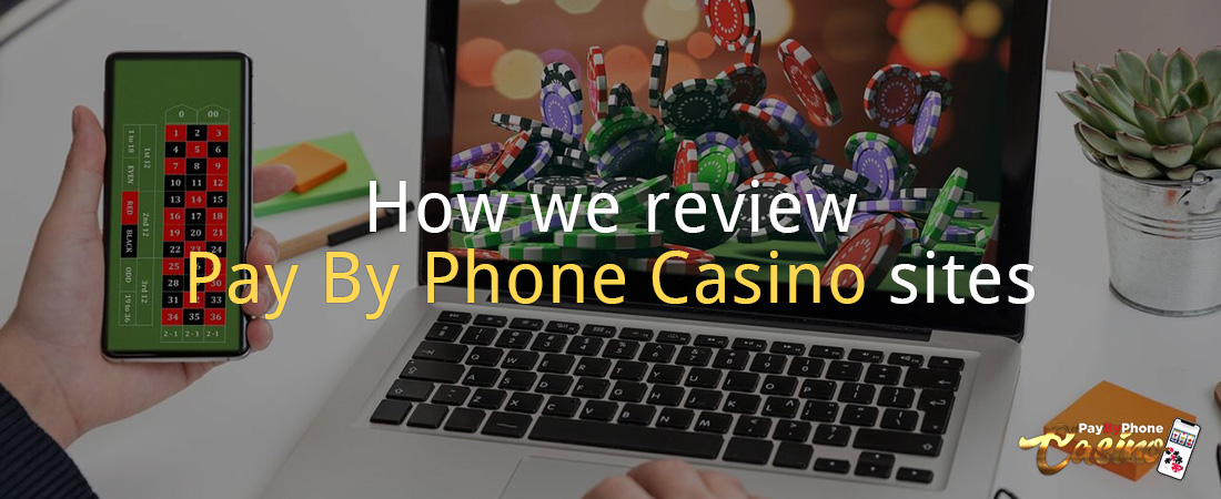 How we review pay by phone casino sites