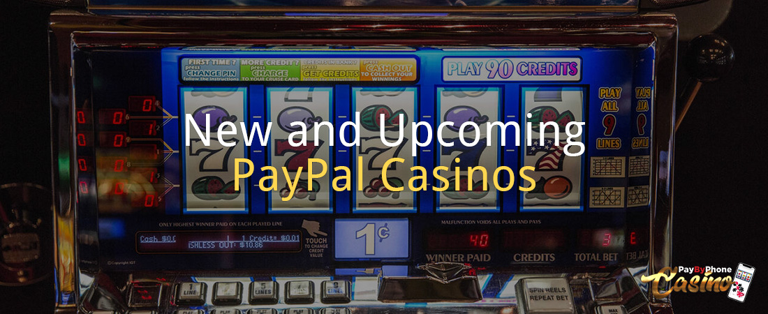 New and Upcoming PayPal Casinos