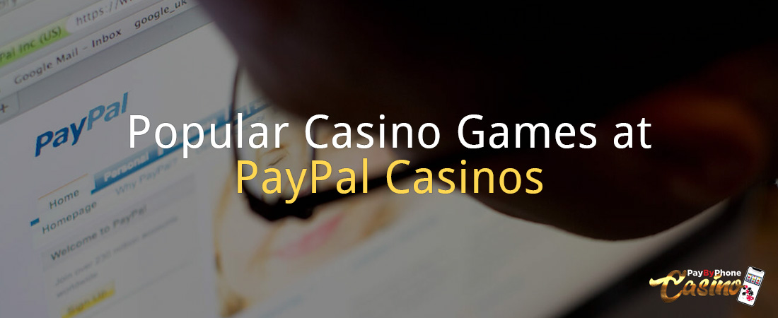 Popular Casino Games at PayPal Casinos