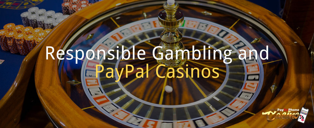Responsible Gambling and PayPal Casinos