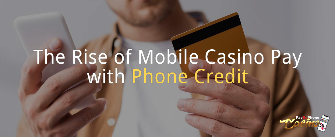 The Rise of Mobile Casino Pay with Phone Credit