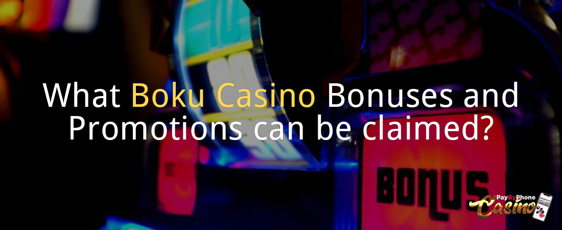 What Boku Casino Bonuses and Promotions can be claimed?