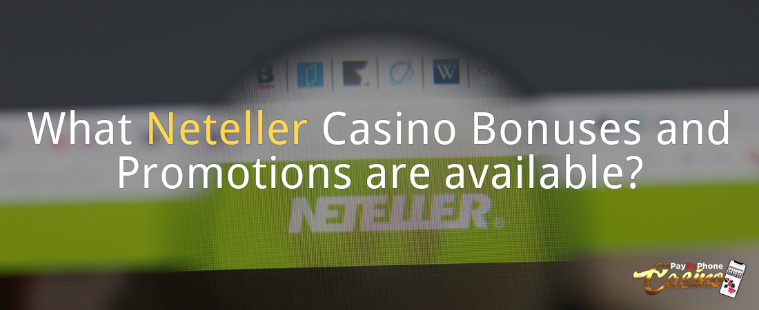 What Neteller Casino Bonuses and Promotions are available?