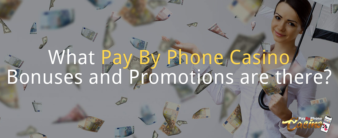 What Pay By Phone Casino Bonuses and Promotions are there?