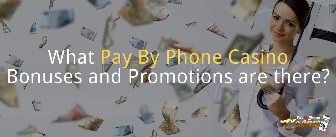 What Pay By Phone Casino Bonuses and Promotions are there