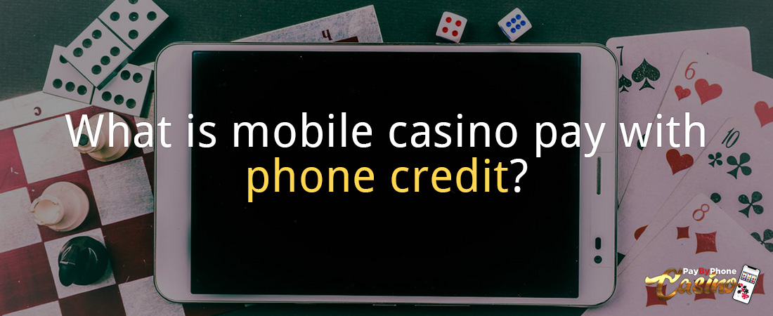What is mobile casino pay with phone credit?