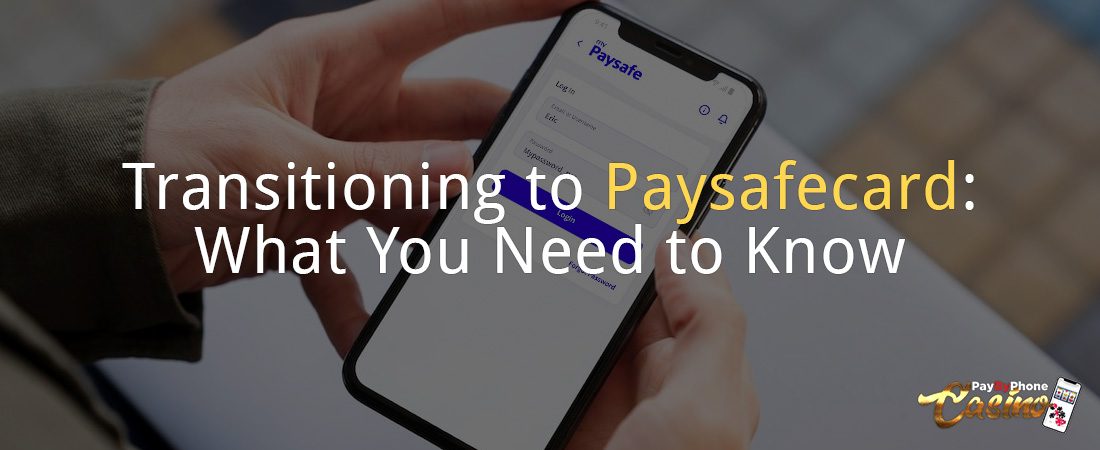 Transitioning to Paysafecard: What You Need to Know