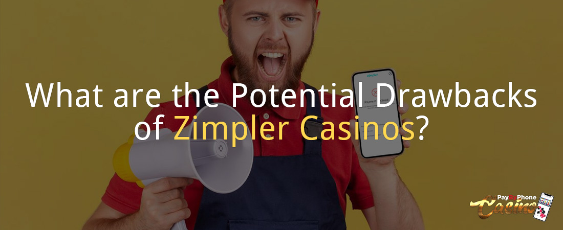 What are the Potential Drawbacks of Zimpler Casinos?
